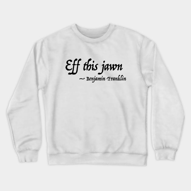 Eff this Jawn Crewneck Sweatshirt by Molly Bee